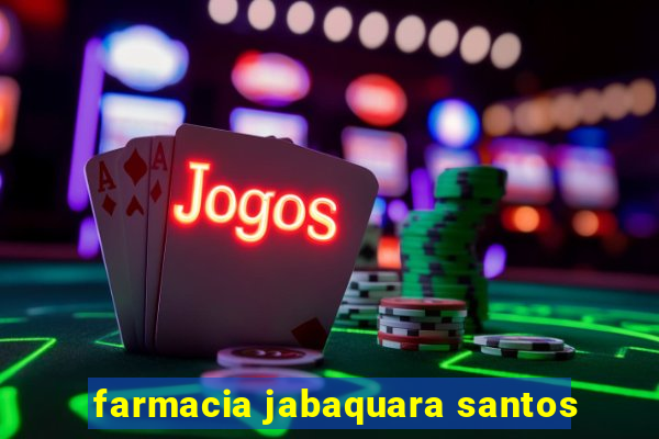 farmacia jabaquara santos